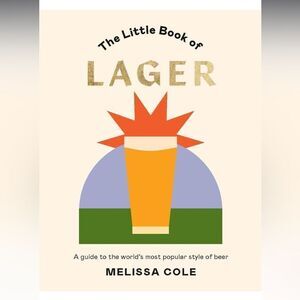 The Little Book of Lager by Melissa Cole